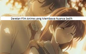 Deretan Film Anime yang Membawa Nuansa Sedih