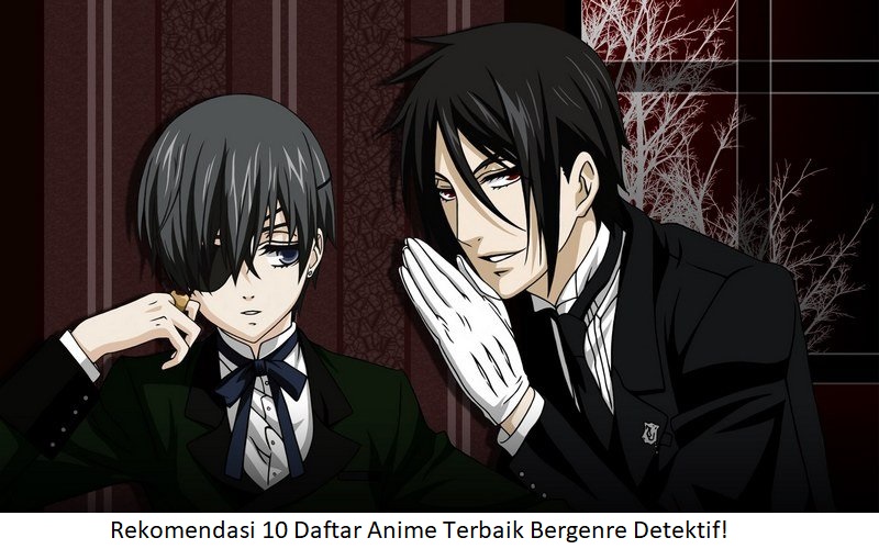 Rekomendasi 10 Daftar Anime Terbaik Bergenre Detektif!