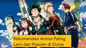 Rekomendasi Anime Paling Laris dan Populer di Dunia